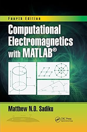 computational electromagnetics with matlab 1st edition matthew n o sadiku 1032339039, 978-1032339030