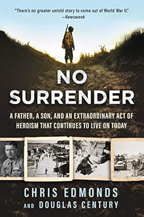 no surrender a father a son and an extraordinary act of heroism that continues to live on today 1st edition