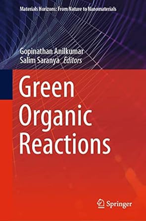 green organic reactions 1st edition gopinathan anilkumar ,salim saranya 9813368969, 978-9813368965