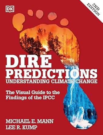 dire predictions the visual guide to the findings of the ipcc 1st edition michael e mann ,lee r kump