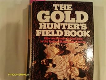 the gold hunters field book how and where to find gold in the united states and canada 1st edition jay ellis