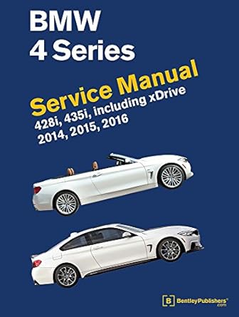 bmw 4 series service manual 2014 2015 2016 428i 435i including xdrive 1st edition robert bentley 0837617650,