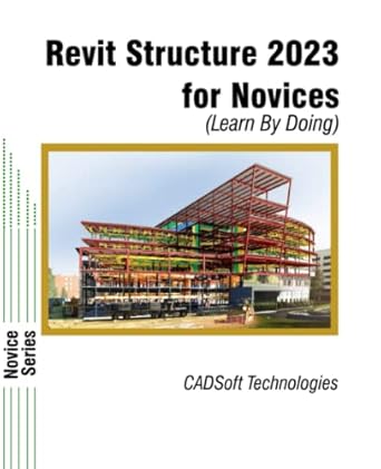 revit structure 2023 for novices 1st edition cadsoft technologies 1640571612, 978-1640571617