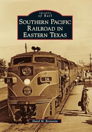 southern pacific railroad in eastern texas 1st edition david m bernstein 0738579947, 978-0738579948