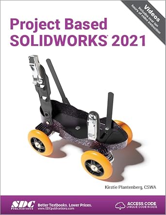 project based solidworks 2021 1st edition kirstie plantenberg 1630574023, 978-1630574024