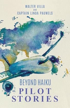 beyond haiku pilot stories 1st edition capt linda pauwels ,walter villa ,anthony flynn 1959989634,