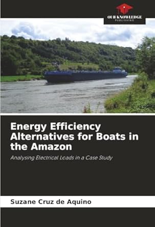 energy efficiency alternatives for boats in the amazon analysing electrical loads in a case study 1st edition