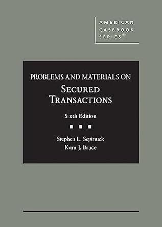 problems and materials on secured transactions 1st edition stephen sepinuck ,kara bruce 1685615406,