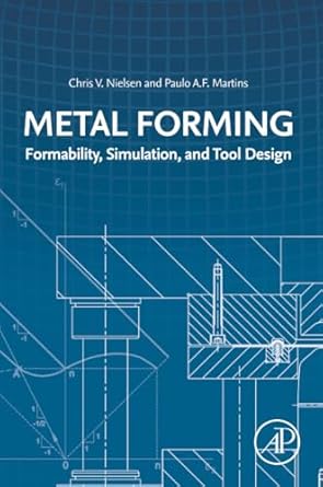 metal forming formability simulation and tool design 1st edition chris v nielsen ,paulo a f martins