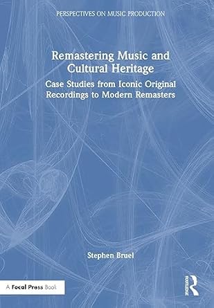 remastering music and cultural heritage case studies from iconic original recordings to modern remasters 1st