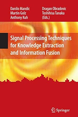 signal processing techniques for knowledge extraction and information fusion 1st edition danilo mandic