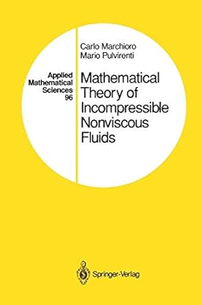mathematical theory of incompressible nonviscous fluids 1st edition carlo marchioro ,mario pulvirenti