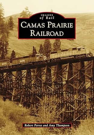 camas prairie railroad 1st edition robert perret ,amy thompson 1467107700, 978-1467107709