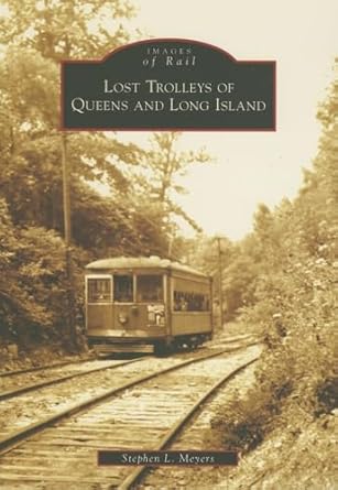 lost trolleys of queens and long island 1st edition stephen l meyers 0738545260, 978-0738545264