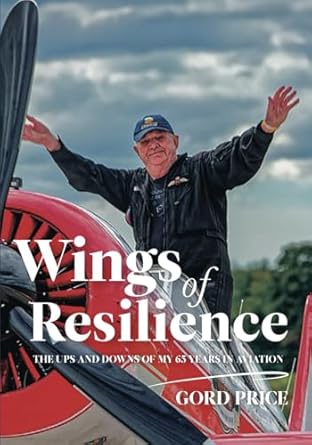 wings of resilience the ups and downs of my 65 years in aviation 1st edition gord price 1990543146,