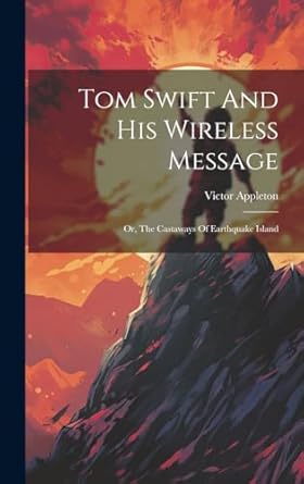 tom swift and his wireless message or the castaways of earthquake island 1st edition victor appleton