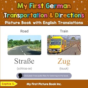 my first german transportation and directions picture book with english translations 1st edition sophia s