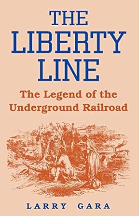 the liberty line the legend of the underground railroad 1st edition larry gara 0813108640, 978-0813108643