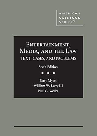 entertainment media and the law text cases and problems 1st edition gary myers ,william berry iii ,paul
