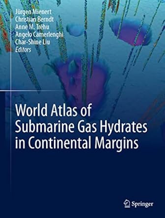 world atlas of submarine gas hydrates in continental margins 1st edition jurgen mienert ,christian berndt