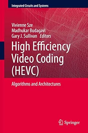 high efficiency video coding algorithms and architectures 1st edition vivienne sze ,madhukar budagavi ,gary j
