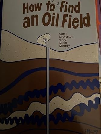 how to try to find an oil field 1st edition doris m curtis ,patricia wood dickerson ,donald m gray ,helen m