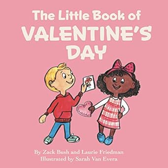 the little book of valentines day 1st edition zack bush ,laurie friedman 1735113093, 978-1735113098