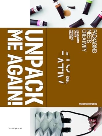 unpack me again packaging meets creativity 1st edition wang shaoqiang 8416504539, 978-8416504534