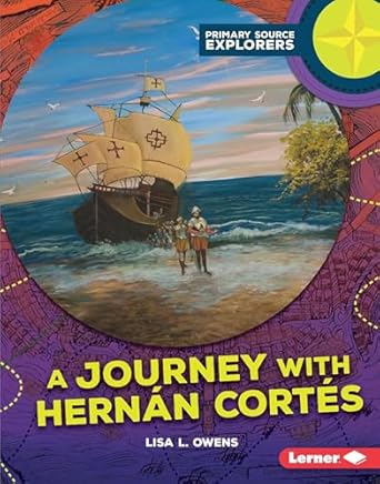 a journey with hernan cortes 1st edition lisa l owens 1512407771, 978-1512407778