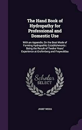 the hand book of hydropathy for professional and domestic use with an appendix on the best mode of forming