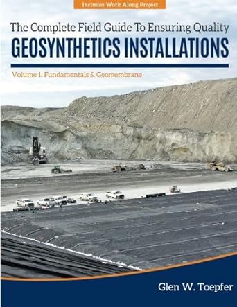 the complete field guide to ensuring quality geosynthetics installations volume 1 fundamentals and