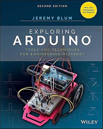 exploring arduino tools and techniques for engineering wizardry 1st edition jeremy blum 1119405378,
