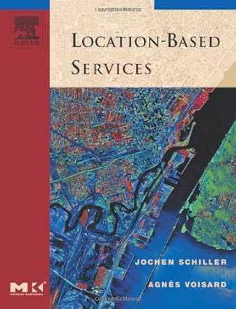 location based services 1st edition jochen schiller ,agnes voisard 1558609296, 978-1558609297