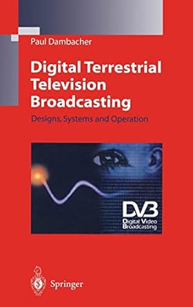 digital terrestrial television broadcasting designs systems and operation 1st edition paul dambacher ,h e von