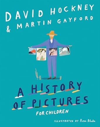 a history of pictures for children from cave paintings to computer drawings 1st edition david hockney ,martin