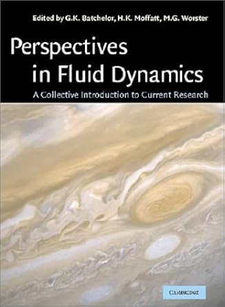 perspectives in fluid dynamics a collective introduction to current research 1st edition g k batchelor ,h k