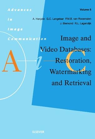 image and video databases restoration watermarking and retrieval 1st edition a hanjalic 0444539786,