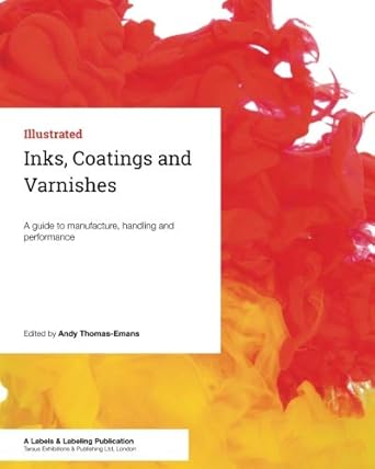 inks coatings and varnishes a guide to manufacture handling and performance 1st edition andy thomas emans