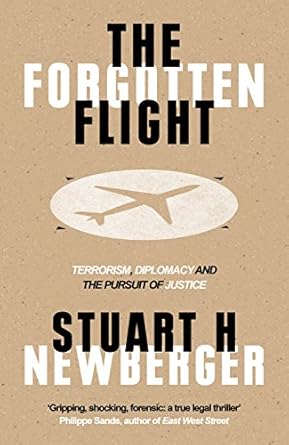 the forgotten flight terrorism diplomacy and the pursuit of justice 1st edition stuart h newberger