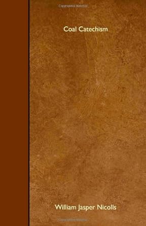 coal catechism 1st edition william jasper nicolls 140865542x, 978-1408655429