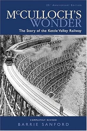 mccullochs wonder the story of the kettle valley railway 1st edition barrie sanford 1552854027, 978-1552854020
