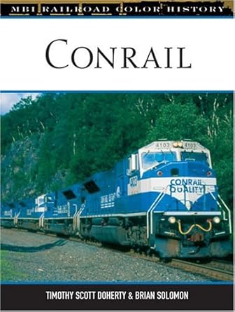 conrail 1st edition timothy scott doherty ,brian solomon 076031425x, 978-0760314258