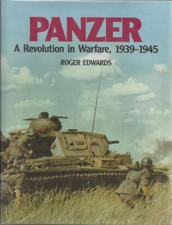 panzer a revolution in warfare 1939 1945 by roger edwards 1st edition roger edwards 0853689326, 978-0853689324