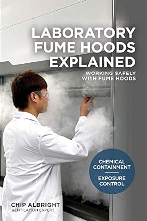 laboratory fume hoods explained chemical containment exposure control 1st edition chip albright 1735711012,
