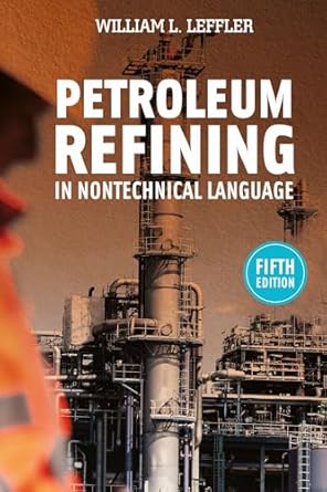 petroleum refining in nontechnical language 1st edition william l leffler 1593702809, 978-1593702809