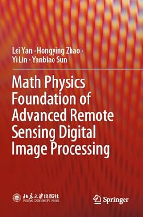 math physics foundation of advanced remote sensing digital image processing 1st edition lei yan ,hongying