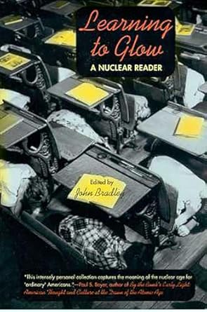 learning to glow a nuclear reader 1st edition john bradley 0816519560, 978-0816519569