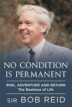no condition is permanent risk adventure and return the business of life 1st edition sir bob reid 1781558035,
