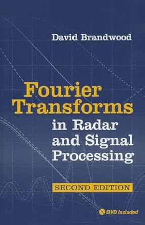 fourier transforms in radar and signal processing 1st edition david brandwood 1608071979, 978-1608071975