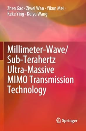 millimeter wave/sub terahertz ultra massive mimo transmission technology 1st edition zhen gao ,ziwei wan